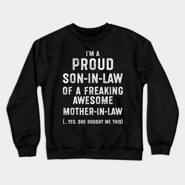 Mens Proud Son In Law Of A Freaking Awesome Mother In Law T-Shirt Crewneck Sweatshirt by tangyreporter